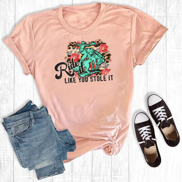 Ride It Like You Stole It Tee